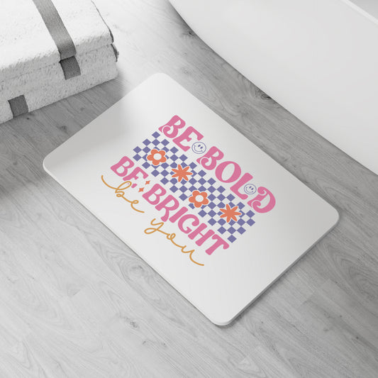Be Bold, Be Bright, Be You! Bath Mat