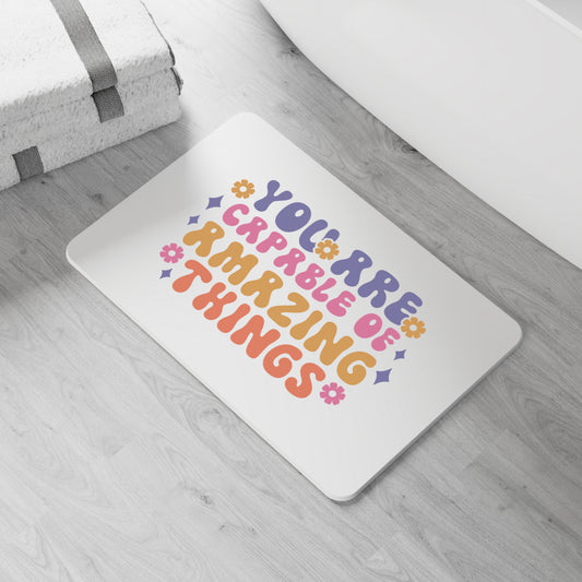 You Are Capable Of Amazing Things Bath Mat
